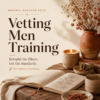 The Vetting Men Training