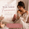 Healing The Wounded Feminine Training